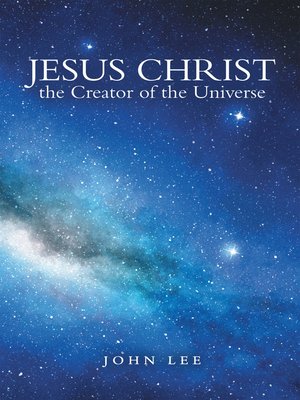 cover image of Jesus Christ the Creator of the Universe